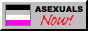 Button reading 'Asexuals Now' with an asexual flag
